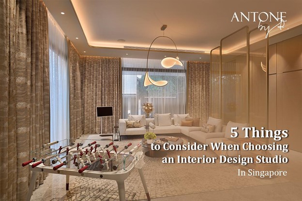 5 Things to Consider When Choosing an Interior Design Studio in Singapore